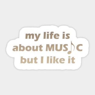 my life is about music but i like it Sticker